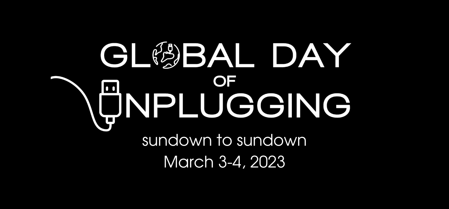 Global Day of Unplugging is a Great Excuse to Reconnect