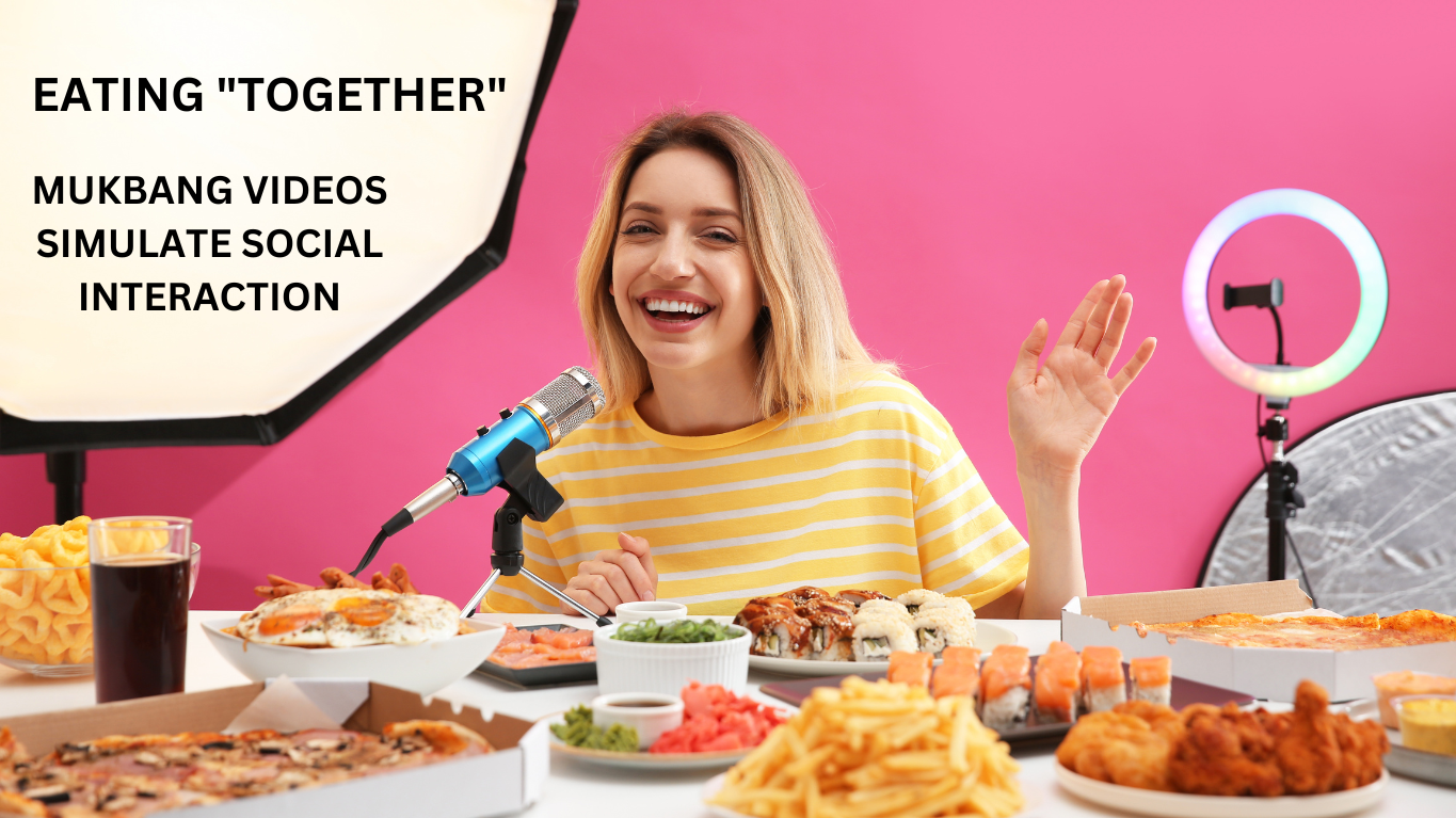 Mukbang Videos Simulate Social Interaction